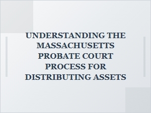 Understanding Massachusetts Probate Asset Distribution