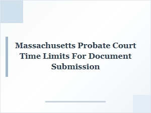 Massachusetts Probate Court Filing Deadlines