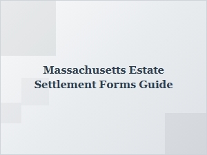 Massachusetts Estate Settlement Forms Guide